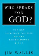 Who speaks for God? : an alternative to the religious right--a new politics of compassion, community, and civility