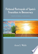 Fictional portrayals of Spain's transition to democracy : transitional fantasies