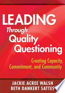 Leading through quality questioning : creating capacity, commitment, and community