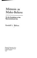 Mimesis as make-believe : on the foundations of the representational arts