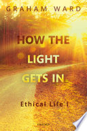 How the light gets in : ethical life. I