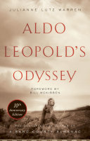 Aldo Leopold's Odyssey, Tenth Anniversary Edition : Rediscovering the Author of a Sand County Almanac.