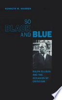 So black and blue : Ralph Ellison and the occasion of criticism