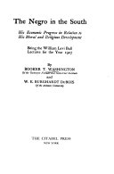 The Negro in the South; his economic progress in relation to his moral and religious development. Being the William Levi Bull lectures for the year 1907,