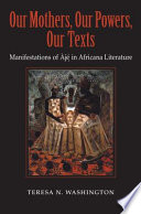 Our mothers, our powers, our texts : manifestations of Ajé in Africana literature