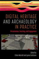 Digital heritage and archaeology in practice : presentation, teaching, and engagement