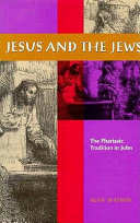 Jesus and the Jews : the Pharisaic tradition in John