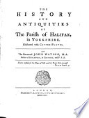 The history and antiquities of the parish of Halifax, in Yorkshire