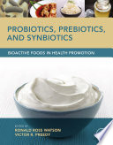 Probiotics, prebiotics, and synbiotics : bioactive foods in health promotion