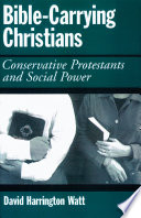 Bible-carrying Christians : conservative Protestants and social power