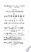The knowledge of the heavens & the earth made easy: or, The first principles of astronomy & geography explained by the use of globes & maps, with a solution of the common problems by a plain scale & compasses, as well as by the globe. Written several years since for the use of learners.