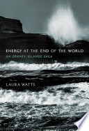 Energy at the end of the world : an Orkney Islands saga