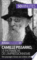 Camille Pissarro, le patriarche de l'impressionnisme : Des paysages ruraux aux scènes urbaines.