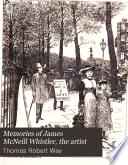 Memories of James McNeill Whistler, the artist,