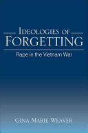 Ideologies of forgetting : rape in the Vietnam War