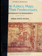 The Aztecs, Maya, and their predecessors : archaeology of Mesoamerica /