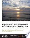 Expert Cube Development with SSAS Multidimensional Models : Expert Tips and Tricks for Designing Analysis Services Multidimensional Models