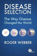 Disease selection : the way disease changed the world