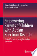 Empowering Parents of Children with Autism Spectrum Disorder Critical Decision-making for Quality Outcomes
