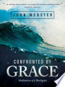 Confronted by grace : meditations of a theologian