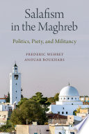 Salafism in the Maghreb : politics, piety, and militancy
