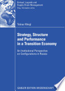 Strategy, Structure and Performance in a Transition Economy An Institutional Perspective on Configurations in Russia