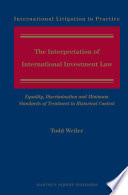 The interpretation of international investment law : equality, discrimination, and minimum standards of treatment in historical context