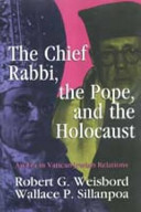 The Chief Rabbi, the Pope, and the Holocaust : an era in Vatican-Jewish relations /