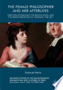 The Female Philosopher and Her Afterlives Mary Wollstonecraft, the British Novel, and the Transformations of Feminism, 1796-1811