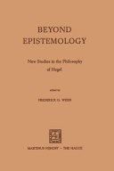 Beyond epistemology. New studies in the philosophy of Hegel.