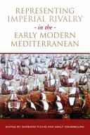 Representing imperial rivalry in the early modern Mediterranean