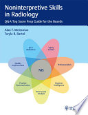 Noninterpretive skills in radiology : Q & A top score prep guide for the boards