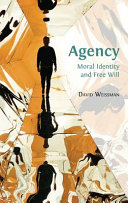 Agency : moral identity and free will
