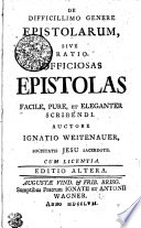 De difficillimo genere epistolarum : sive ratio officiosas epistolas pacile, pure, et eleganter scribendi