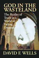 God in the wasteland : the reality of truth in a world of fading dreams