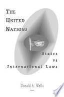 The United Nations : States vs International Laws.