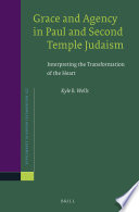 Grace and agency in Paul and second temple judaism : interpreting the transformation of the heart