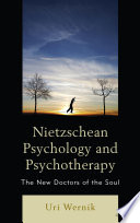 Nietzschean psychology and psychotherapy : the new doctors of the soul
