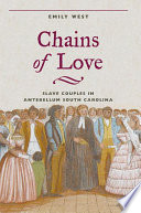 Chains of love : slave couples in antebellum South Carolina