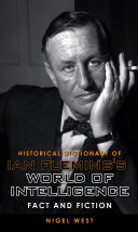 Historical dictionary of Ian Fleming's world of intelligence : fact and fiction