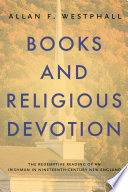 Books and Religious Devotion The Redemptive Reading of an Irishman in Nineteenth-Century New England.