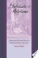 Intricate relations : sexual and economic desire in American fiction, 1789-1814