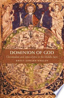 Dominion of God : Christendom and apocalypse in the Middle Ages