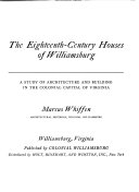 The eighteenth-century houses of Williamsburg : a study of architecture and building in the colonial capital of Virginia