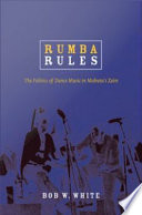 Rumba rules : the politics of dance music in Mobutu's Zaire