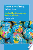 Internationalizing education : local to global connections for the 21st century