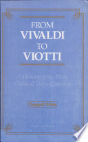 From Vivaldi to Viotti : a history of the early classical violin concerto