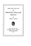 The life and art of Dwight William Tryon,