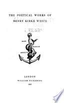 The poetical works and remains of Henry Kirke White