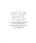 Minor White : rites & passages : his photographs accompanied by excerpts from his diaries and letters